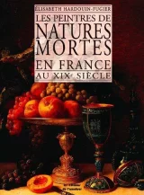 Les peintres de natures mortes en France au XIXè siècle