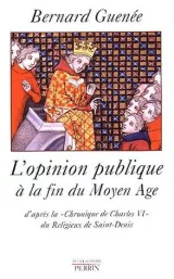 L'opinion publique à la fin du Moyen Age