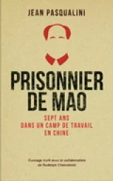 Prisonnier de Mao. Sept ans dans un camp de travail en Chine