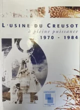L'usine du Creusot à pleine puissance 1970-1984