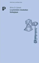 La première révolution biologique : réflexions sur la physiologie et la médecine du XVIIe siècle.