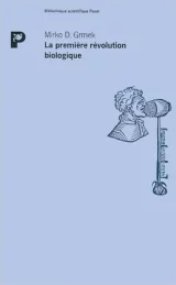 La première révolution biologique : réflexions sur la physiologie et la médecine du XVIIe siècle. 