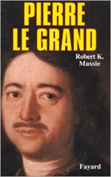 Pierre le Grand : sa vie et son univers