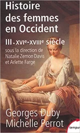 Histoire des Femmes en Occident Tome 3. 16ème-18ème siècle.