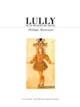 Lully ou le musicien du Soleil.  