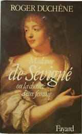 Madame de Sévigné ou la chance d'être une femme