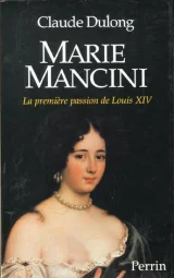 Marie Mancini, la première passion de Louis XIV. 