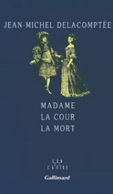 Madame la cour la mort . 