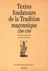 Textes fondateurs de la tradition maçonnique. 