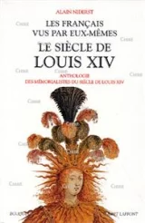 Le siècle de Louis XIV, anthologie des mémorialistes.
