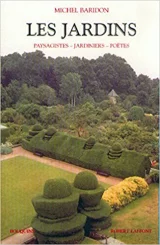 Les jardins : paysagistes, jardiniers, poètes.