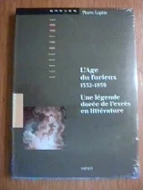 L'âge du furieux, 1532-1859 : une légende dorée de l'excès en littérature