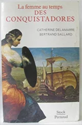 La femme au temps des Conquistadores.