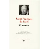 Œuvres : Introduction à la vie dévote - Traité de l'amour de Dieu - Entretiens spirituels.