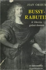 Bussy-Rabutin le libertin galant homme 1618-1693.  