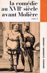 La comédie au XVIIe s avant Molière Tome I de 1610 à 1640