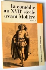 La comédie au XVIIe s avant Molière Tome II de 1640 à 1660
