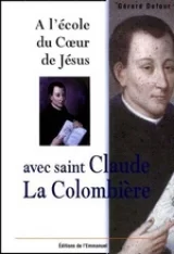 A l'école du cœur de Jésus avec Saint Claude La Colombière