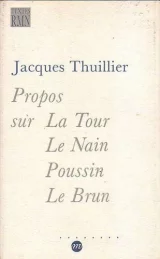 Propos sur La Tour, Le Nain, Poussin, Le Brun