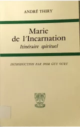 Marie de l'Incarnation : Itinéraire spirituel 