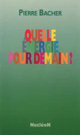 Quelle énergie pour demain?