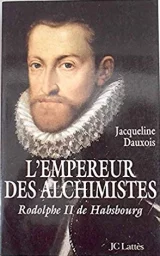 L'empereur des alchimistes Rodolphe II de Habsbourg.