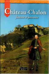 Chateau-Chalon, fameuse et puissante