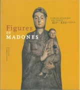 Figures de madones, vierges sculptées des Vosges XIIè-XVIème siècles.