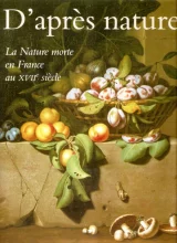 D'après nature - La nature morte au XVIIè siècle.