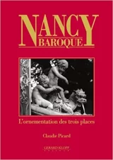 Nancy Baroque - L'ornementation des trois places. 