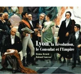 Lyon, la Révolution, le Consulat et l'Empire