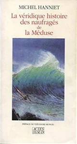 La véridique histoire des naufragés de La Méduse.  