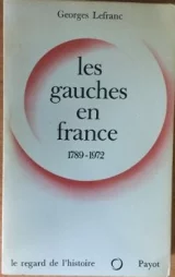 Les Gauches en France. 1789-1972