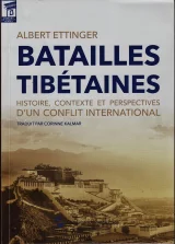 Batailles tibétaines. Histoire, contexte et perspectives d'un conflit international.