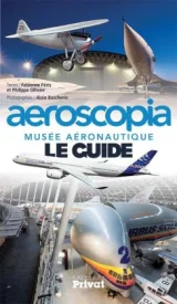 Aeroscopia, Musée aéronautique le guide