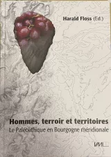 Hommes, terroir et territoires le Paléolithique en Bourgogne du sud
