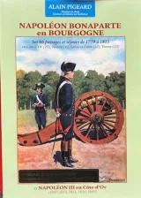 Napoléon Bonaparte en Bourgogne et Napoléon III en Côte-d'Or Les généraux bourguignons de Napoléon