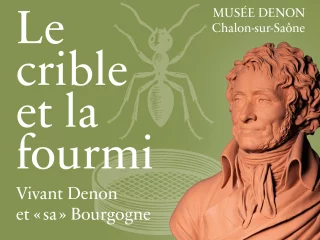 Exposition au Musée Denon : Le crible et la fourmi. Vivant Denon et « sa » Bourgogne