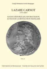 Présentation du livre "LAZARE CARNOT SAVANT, RÉPUBLICAIN, BOURGUIGNON, ACTEUR DE LA RÉVOLUTION FRANÇAISE"